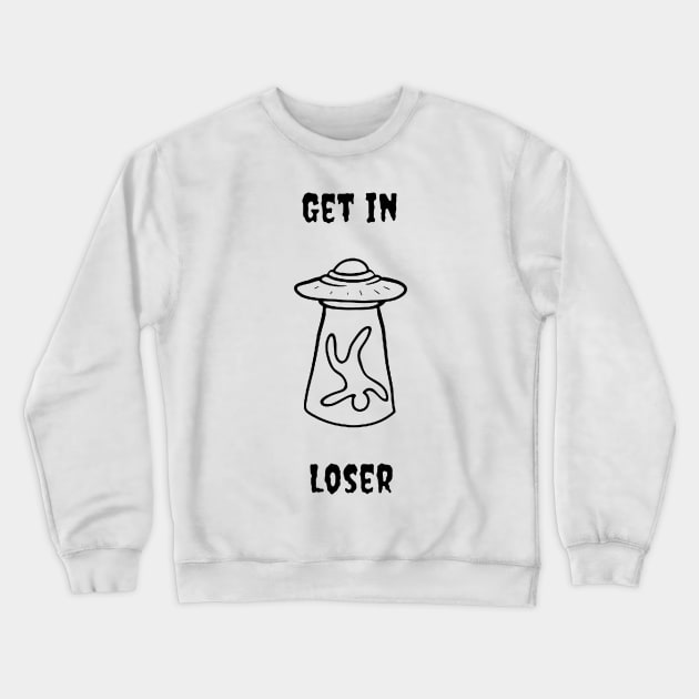 Get In Loser Crewneck Sweatshirt by dote conference